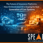 How Orchestrated AI Is Shaping the Next Generation of Core Systems